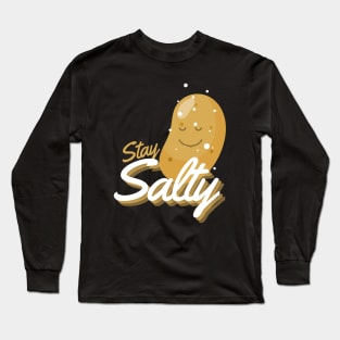 Stay Salty Funny Salty Potato Long Sleeve T-Shirt